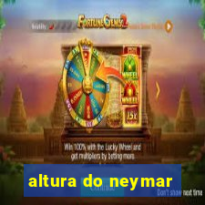 altura do neymar
